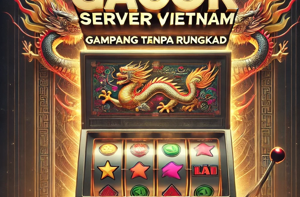 Slot Gacor Server Vietnam Gampang Menang Tanpa Rungkad